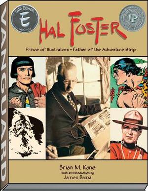 Hal Foster - Prince of Illustrators by James Bama, Brian M. Kane