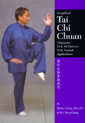 Tai Chi Chuan: 24 & 48 Postures with Martial Applications by Wen C. Wu, Wen-Ching Wu, Shou-Yu Liang