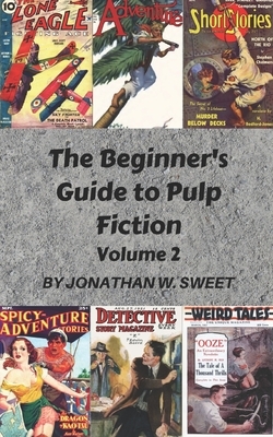 The Beginner's Guide to Pulp Fiction, Volume 2 by Jonathan W. Sweet
