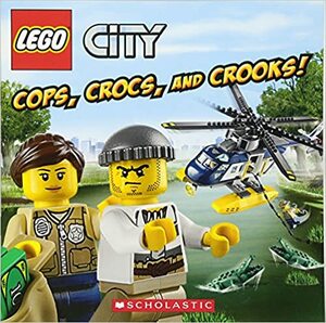LEGO City: Cops, Crocs, and Crooks! by Trey King, Kenny Kiernan