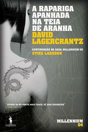 A Rapariga Apanhada na Teia de Aranha by David Lagercrantz, Stieg Larsson, Jaime Bernardes