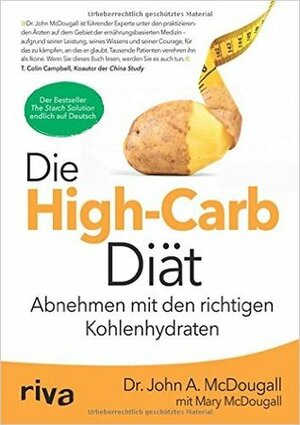 Die High-Carb-Diät: Abnehmen mit den richtigen Kohlenhydraten by John A. McDougall