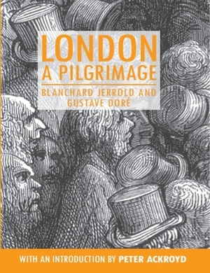 London: A Pilgrimage by Gustave Doré, W. Blanchard Jerrold