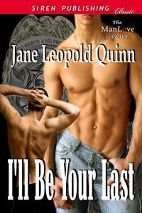 I'll Be Your Last by Jane Leopold Quinn
