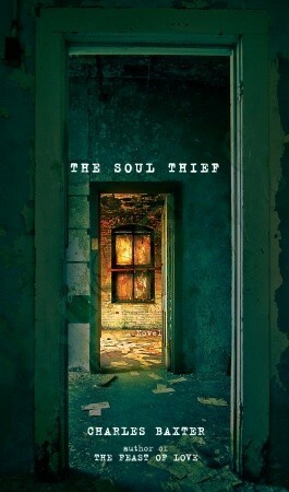 The Soul Thief by Charles Baxter