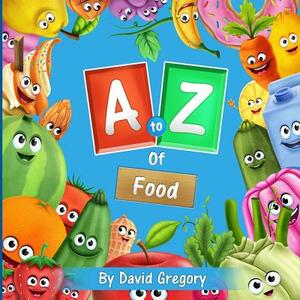 The A to Z of Food by David Gregory
