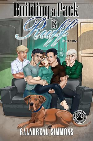 Building A Pack is Ruff: Part 1 (The Pack Pets Omegaverse Book 2) by Galadreal Simmons