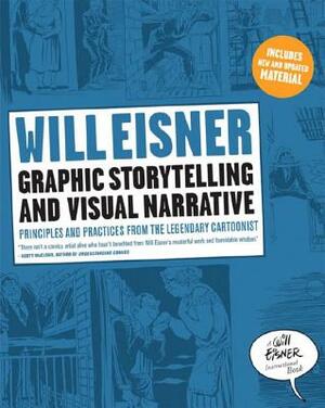 Graphic Storytelling and Visual Narrative: Principles and Practices from the Legendary Cartoonist by Will Eisner