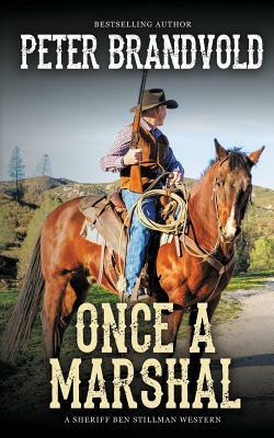 Once a Marshal (A Sheriff Ben Stillman Western) by Peter Brandvold