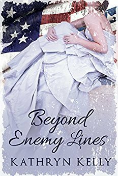 Beyond Enemy Lines by Kathryn Elizabeth Kelly, Kathryn Kelly