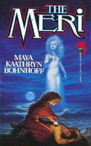 The Meri by Maya Kaathryn Bohnhoff