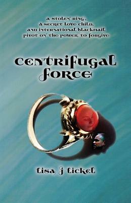 Centrifugal Force by Lisa J. Lickel