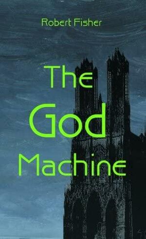 The God Machine by Robert Fisher