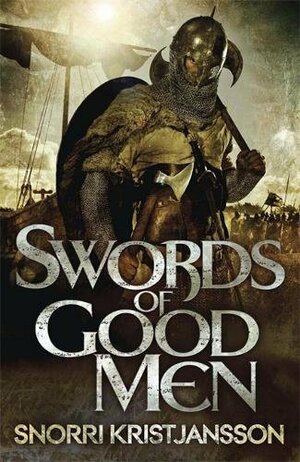 Swords of Good Men by Snorri Kristjansson