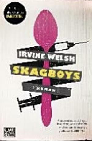 Skagboys: Roman. Die Vorgeschichte zu Trainspotting by Irvine Welsh