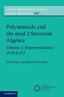 Polynomials and the mod 2 Steenrod Algebra by Grant Walker, Reginald M. W. Wood