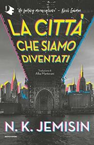 La città che siamo diventati by N.K. Jemisin