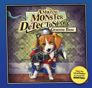 The Amazing Monster Detectoscope by Graeme Base