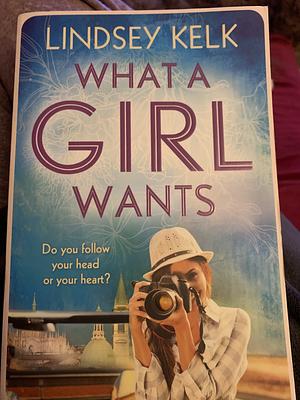 What a Girl Wants by Lindsey Kelk