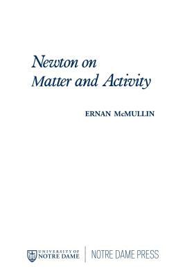 Newton on Matter and Activity by Ernan McMullin