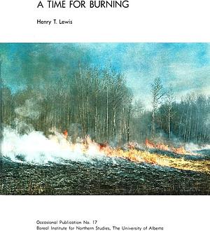 A Time for Burning by Henry T. Lewis