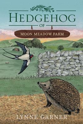 Hedgehog of Moon Meadow Farm by Lynne Garner