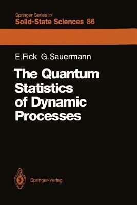 The Quantum Statistics of Dynamic Processes by Eugen Fick, Günter Sauermann