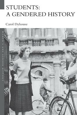 Students: A Gendered History by Carol Dyhouse