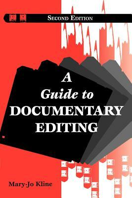 A Guide to Documentary Editing by Mary-Jo Kline, Linda Johanson