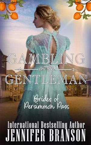 Gambling on the Gentleman  by Jennifer Branson