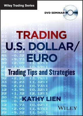 Trading U.S. Dollar/Euro: Trading Tips and Strategies by Kathy Lien