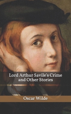 Lord Arthur Savile's Crime and Other Stories by Oscar Wilde