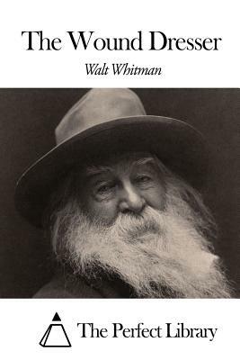 The Wound Dresser by Walt Whitman