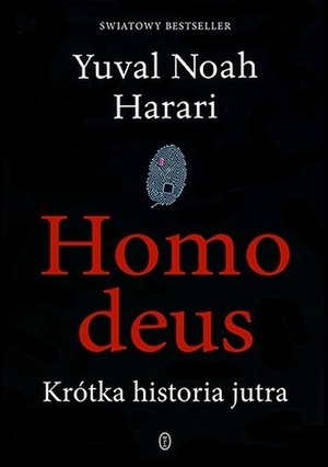 Homo deus. Krótka historia jutra by Yuval Noah Harari, Michał Romanek