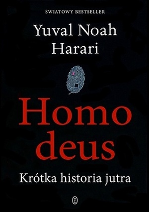 Homo deus. Krótka historia jutra by Michał Romanek, Yuval Noah Harari