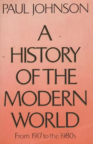 A History Of The Modern World: From 1917 To The 1980s by Paul Johnson