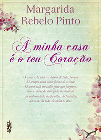 A Minha Casa é o teu Coração by Margarida Rebelo Pinto
