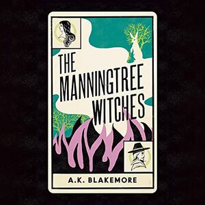 The Manningtree Witches by A.K. Blakemore
