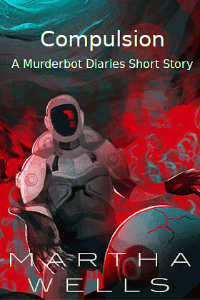 Compulsory: A Murderbot Story by Martha Wells