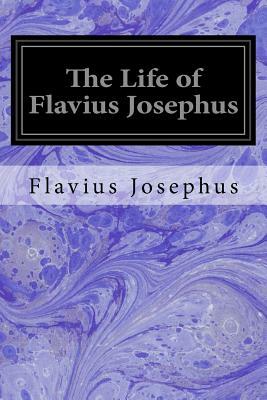 The Life of Flavius Josephus by Flavius Josephus