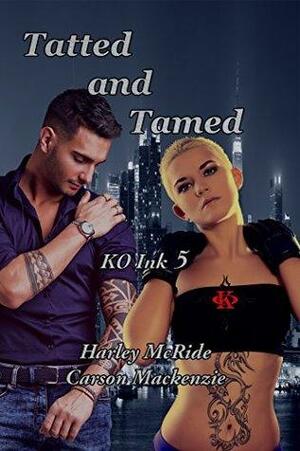 Tatted and Tamed by Harley McRide, Carson Mackenzie