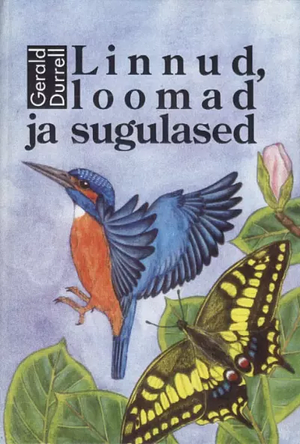 Linnud, loomad ja sugulased by Gerald Durrell