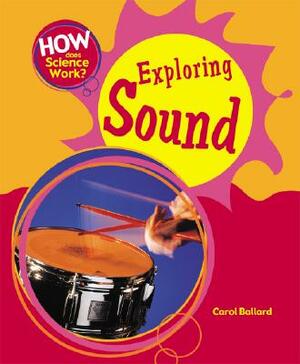 Exploring Sound by Carol Ballard