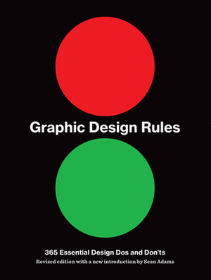 Graphic Design Rules: 365 Essential DOS and Don'ts by John Foster, Sean Adams, Peter Dawson