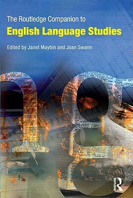 The Routledge Companion to English Language Studies by Joan Swann, Janet Maybin