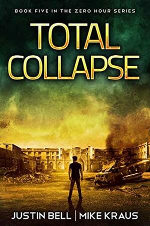 Total Collapse by Mike Kraus, Justin Bell
