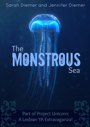 The Monstrous Sea by Sarah Diemer, Jennifer Diemer