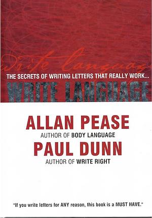 Write Language: The New Secrets of Writing Letters that Really Work by Allan Pease, Paul Dunn
