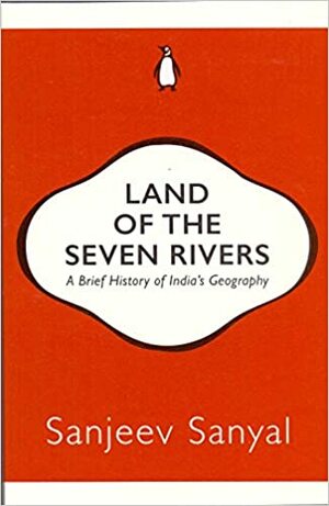 Land of the Seven Rivers - Penguin 30 by Sanjeev Sanyal