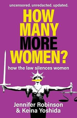 How Many More Women?: Exposing How the Law Silences Women by Jennifer Robinson, Keio Yoshida